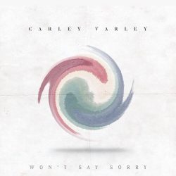 Carley Varley - Won't Say Sorry